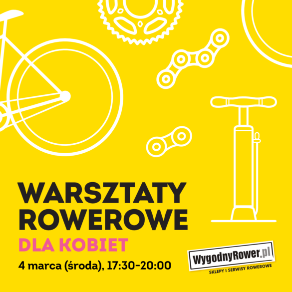 Warsztaty Rowerowe dla Kobiet WygodnyRower Czerniakowska 139 - 4.03.2020 - 2